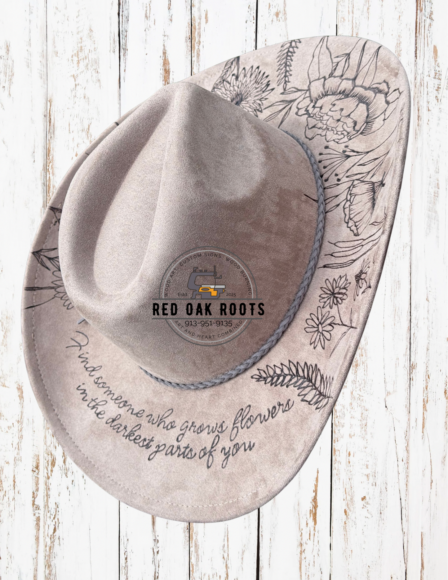 “Find Someone Who Grows Flowers” hand-burned cowboy hat