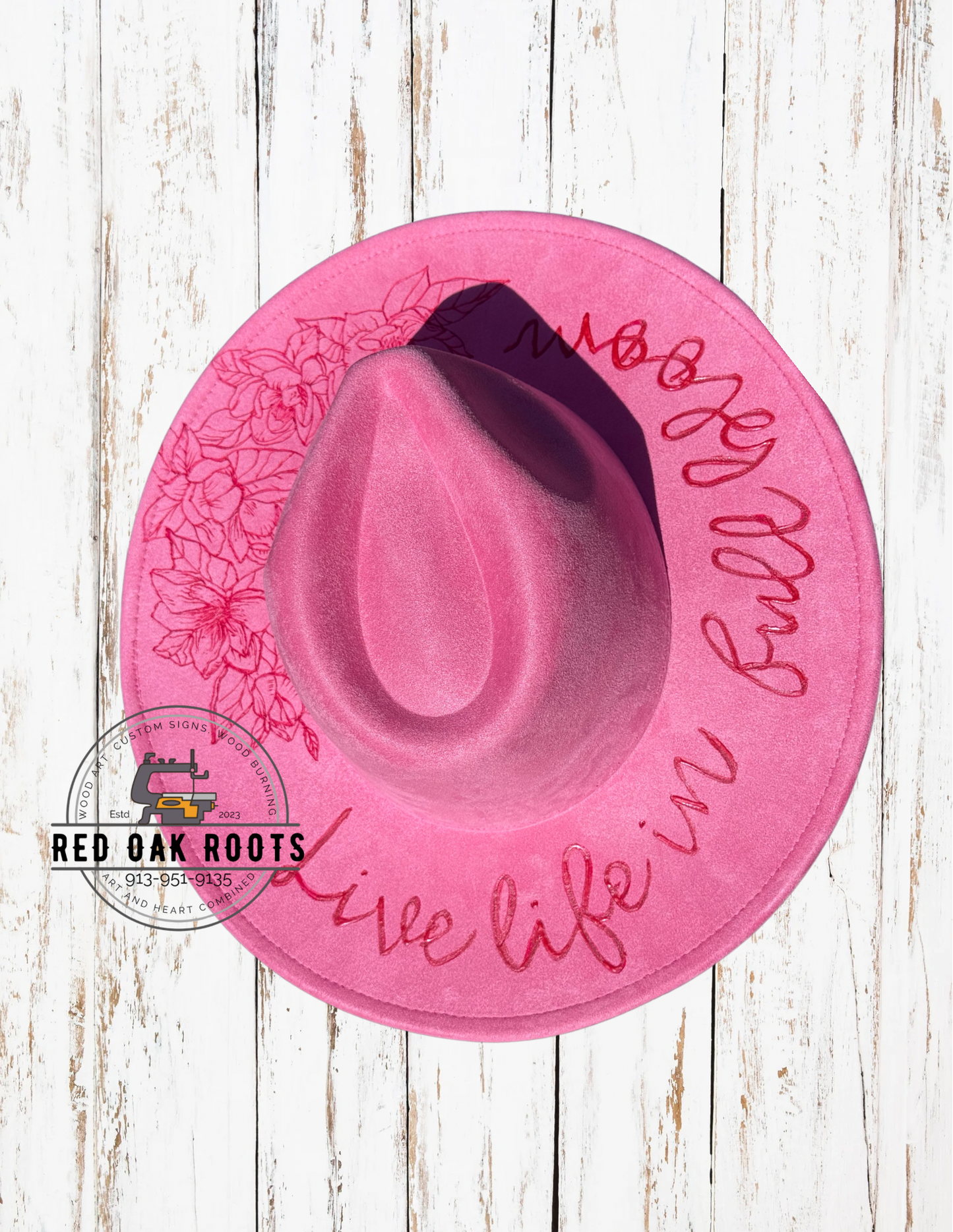“Live Life in Full Bloom” hand-burned, wide brim fedora