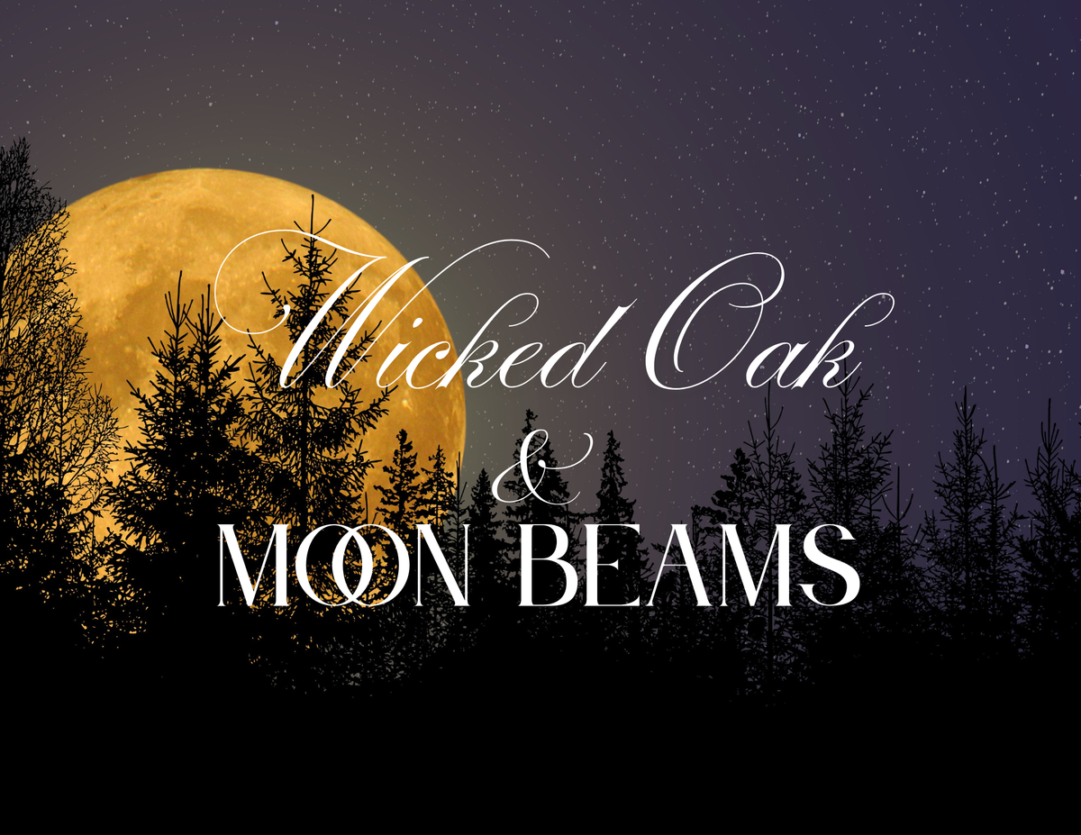 Wicked Oak & Moonbeams